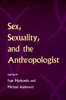 Sex, Sexuality, and the Anthropologist