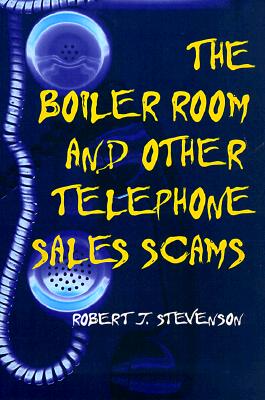 The Boiler Room and Other Telephone Sales Scams