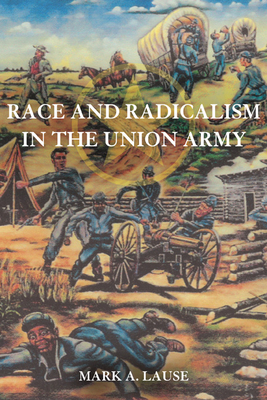 Race and Radicalism in the Union Army