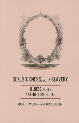 Sex, Sickness, and Slavery