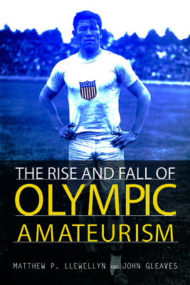 The Rise and Fall of Olympic Amateurism