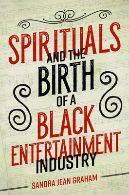 Spirituals and the Birth of a Black Entertainment Industry