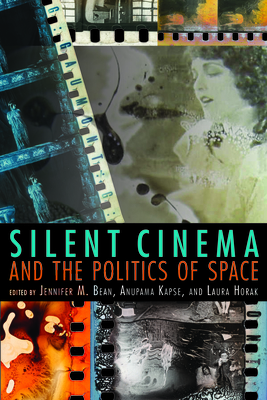 Silent Cinema and the Politics of Space