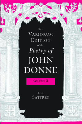 The Variorum Edition of the Poetry of John Donne, Volume 3