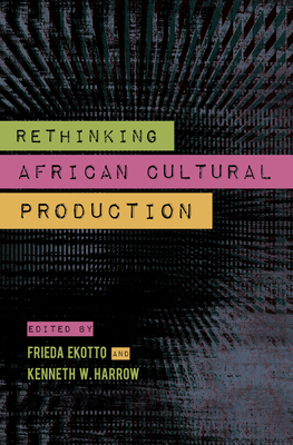 Rethinking African Cultural Production