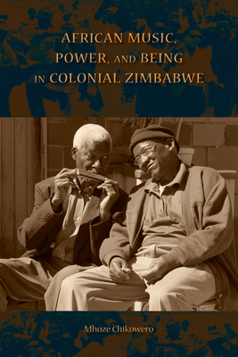 African Music, Power, and Being in Colonial Zimbabwe