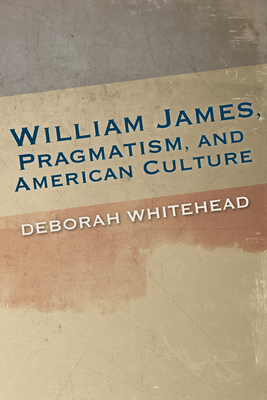 William James, Pragmatism, and American Culture