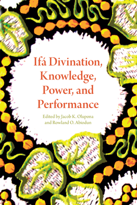 Ifa Divination, Knowledge, Power, and Performance