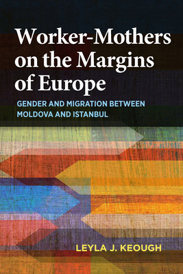 Worker-Mothers on the Margins of Europe