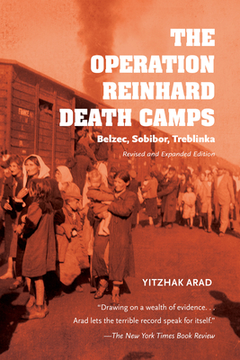 The Operation Reinhard Death Camps, Revised and Expanded Edition