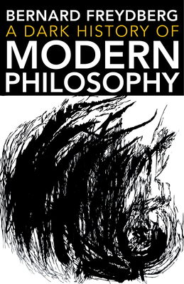 A Dark History of Modern Philosophy