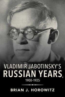 Vladimir Jabotinsky's Russian Years, 1900-1925