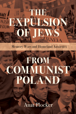 The Expulsion of Jews from Communist Poland