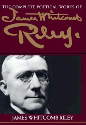 The Complete Poetical Works of James Whitcomb Riley