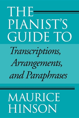 The Pianist's Guide to Transcriptions, Arrangements, and Paraphrases