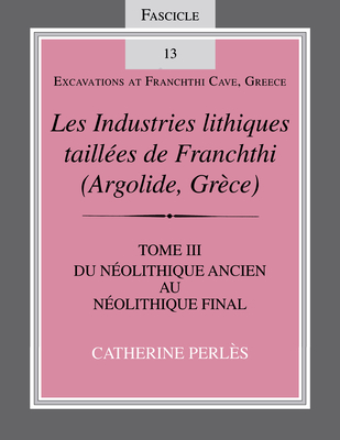 Les Industries lithiques taillees de Franchthi (Argolide, Grece), Volume 3