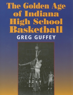 The Golden Age of Indiana High School Basketball