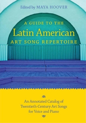 A Guide to the Latin American Art Song Repertoire