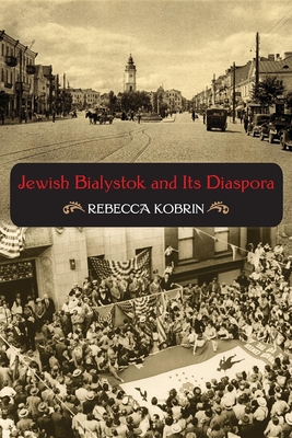 Jewish Bialystok and Its Diaspora