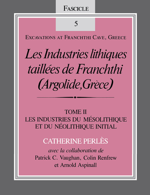 Les Industries lithiques taillees de Franchthi (Argolide, Grece), Volume 2