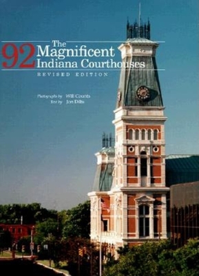 The Magnificent 92 Indiana Courthouses, Revised Edition