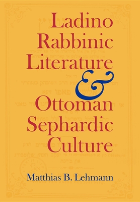 Ladino Rabbinic Literature and Ottoman Sephardic Culture