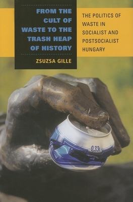 From the Cult of Waste to the Trash Heap of History