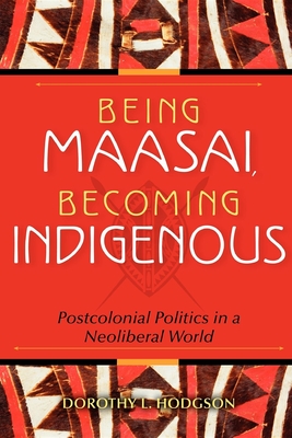 Being Maasai, Becoming Indigenous