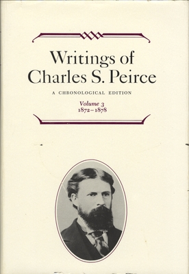 Writings of Charles S. Peirce: A Chronological Edition, Volume 3