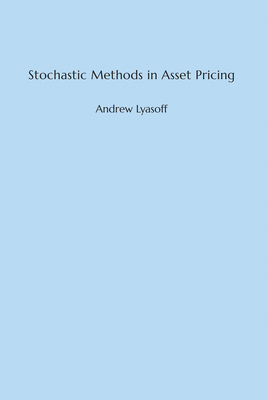 Stochastic Methods in Asset Pricing