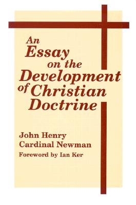 Essay on the Development of Christian Doctrine, An