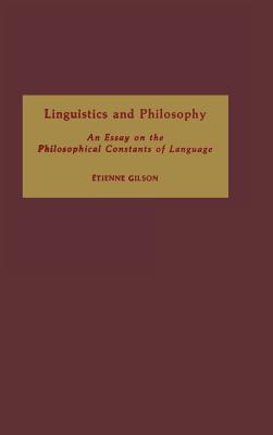 Linguistics and Philosophy: An Essay on the Philosophical Constants of Language