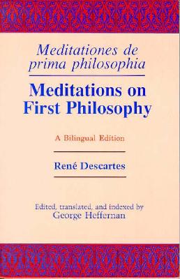 Meditations on First Philosophy/ Meditationes de prima philosophia