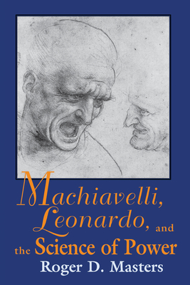 Machiavelli, Leonardo, and the Science of Power