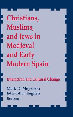 Christians, Muslims, and Jews in Medieval and Early Modern Spain