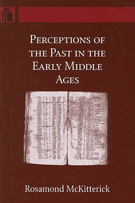 Perceptions of the Past in the Early Middle Ages