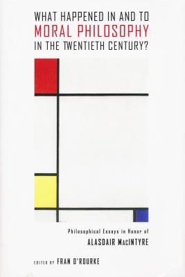 What Happened in and to Moral Philosophy in the Twentieth Century?