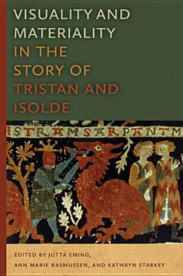 Visuality and Materiality in the Story of Tristan and Isolde