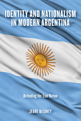 Identity and Nationalism in Modern Argentina