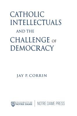 Catholic Intellectuals and the Challenge of Democracy