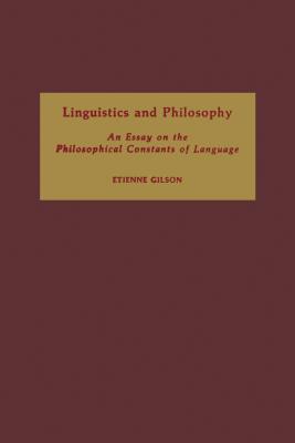 Linguistics and Philosophy: An Essay on the Philosophical Constants of Language