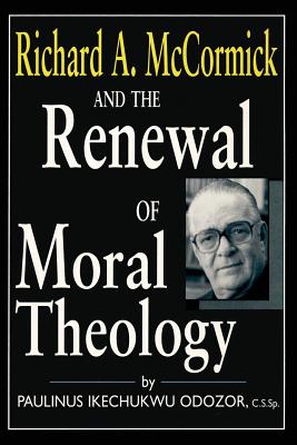 Richard A. McCormick and the Renewal of Moral Theology