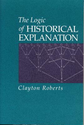 The Logic of Historical Explanation