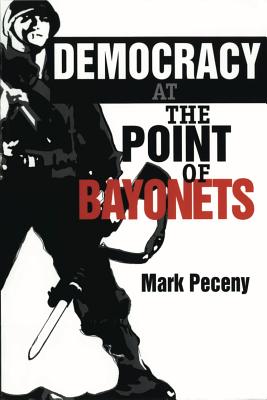 Democracy at the Point of Bayonets