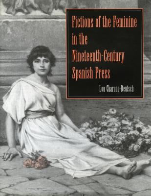 Fictions of the Feminine in the Nineteenth-Century Spanish Press