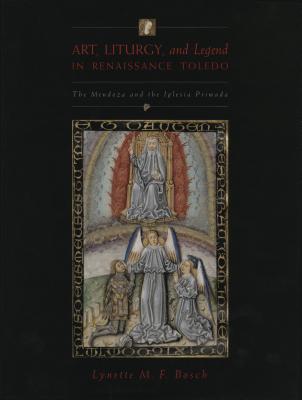 Art, Liturgy, and Legend in Renaissance Toledo