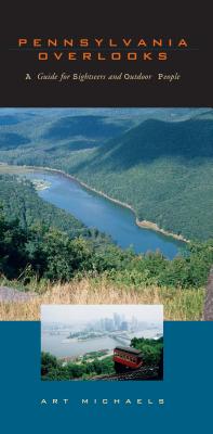 Pennsylvania Overlooks – A Guide for Sightseers and Outdoor People