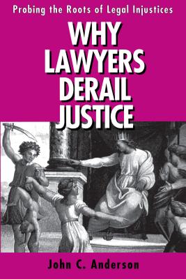 Why Lawyers Derail Justice