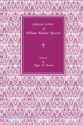 Selected Letters of William Michael Rossetti