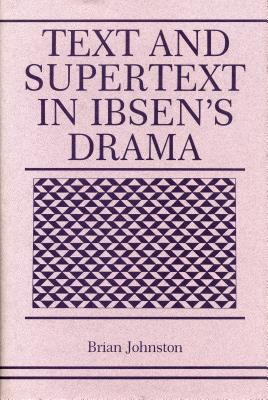Text and Supertext in Ibsen's Drama